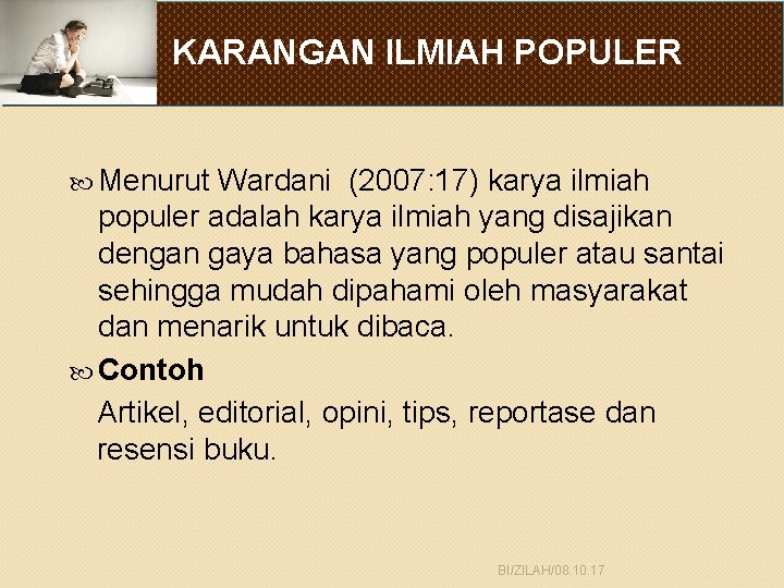 KARANGAN ILMIAH POPULER Menurut Wardani (2007: 17) karya ilmiah populer adalah karya ilmiah yang