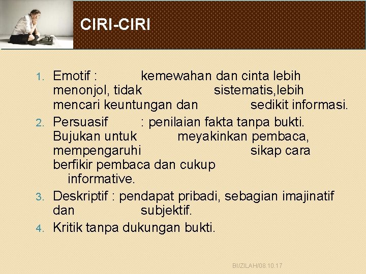 CIRI-CIRI Emotif : kemewahan dan cinta lebih menonjol, tidak sistematis, lebih mencari keuntungan dan