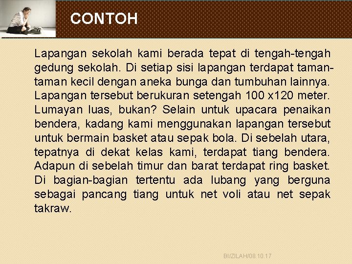 CONTOH Lapangan sekolah kami berada tepat di tengah-tengah gedung sekolah. Di setiap sisi lapangan