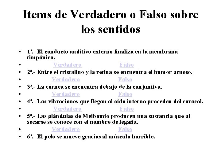 Items de Verdadero o Falso sobre los sentidos • 1ª. - El conducto auditivo