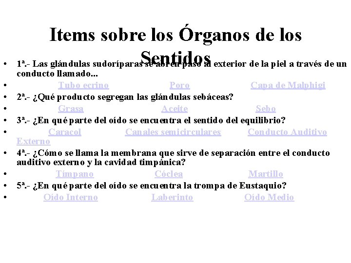  • • • Items sobre los Órganos de los Sentidos 1ª. - Las