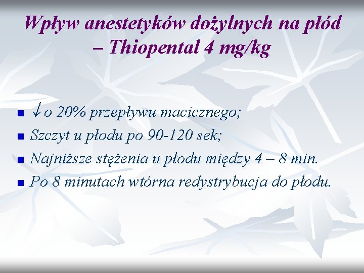 Wpływ anestetyków dożylnych na płód – Thiopental 4 mg/kg n n o 20% przepływu