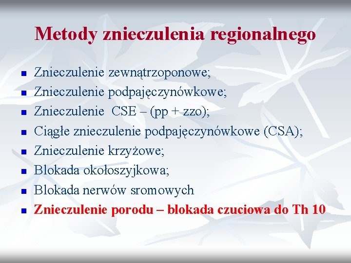 Metody znieczulenia regionalnego n n n n Znieczulenie zewnątrzoponowe; Znieczulenie podpajęczynówkowe; Znieczulenie CSE –