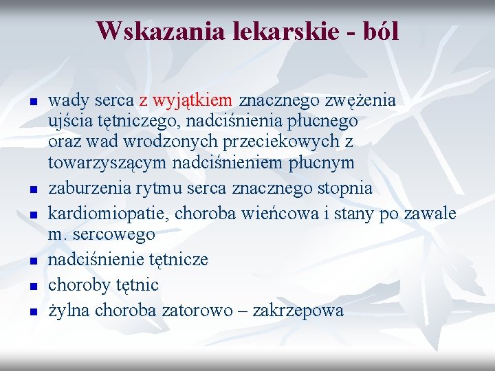 Wskazania lekarskie - ból n n n wady serca z wyjątkiem znacznego zwężenia ujścia