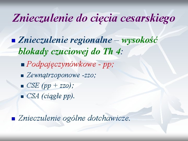 Znieczulenie do cięcia cesarskiego n Znieczulenie regionalne – wysokość blokady czuciowej do Th 4: