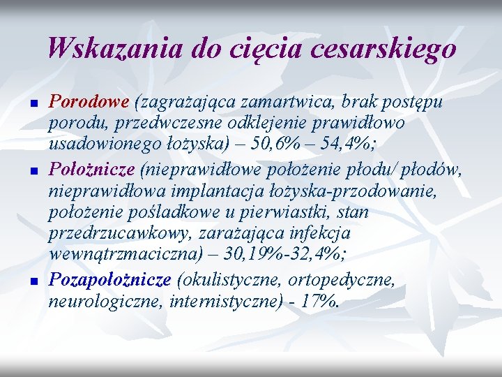 Wskazania do cięcia cesarskiego n n n Porodowe (zagrażająca zamartwica, brak postępu porodu, przedwczesne