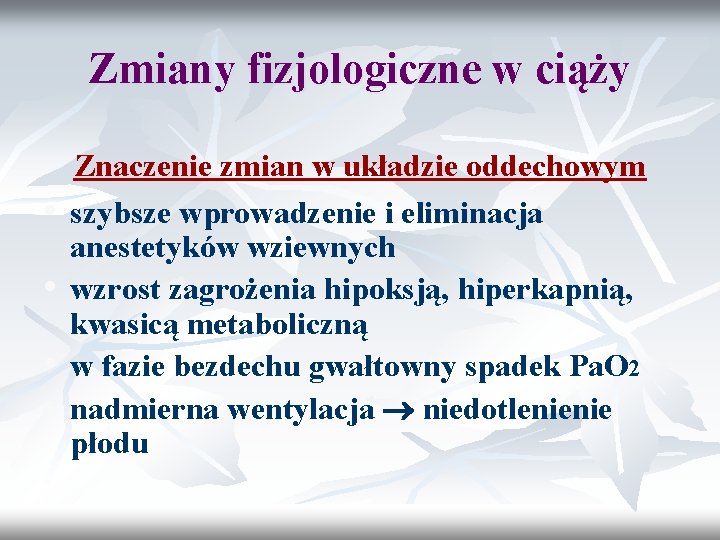 Zmiany fizjologiczne w ciąży • • Znaczenie zmian w układzie oddechowym szybsze wprowadzenie i