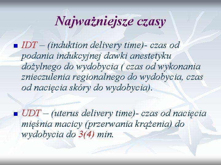 Najważniejsze czasy n n IDT – (induktion delivery time)- czas od podania indukcyjnej dawki
