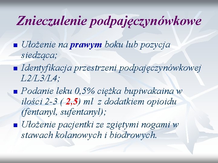 Znieczulenie podpajęczynówkowe n n Ułożenie na prawym boku lub pozycja siedząca; Identyfikacja przestrzeni podpajęczynówkowej