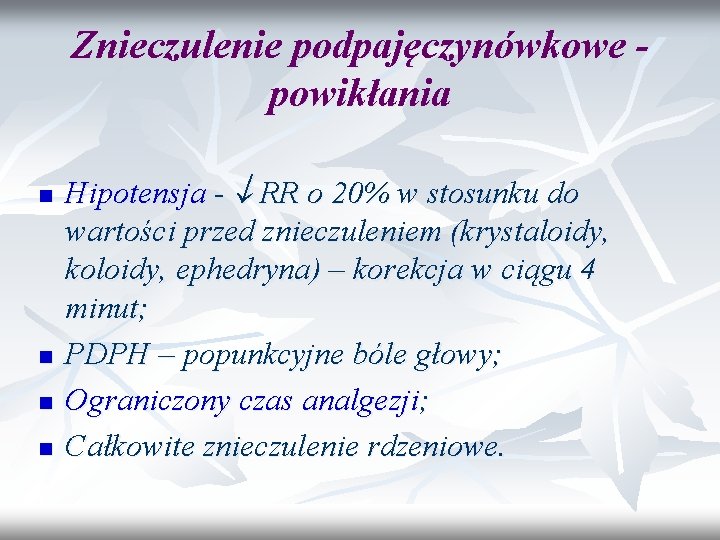 Znieczulenie podpajęczynówkowe powikłania n n Hipotensja - RR o 20% w stosunku do wartości