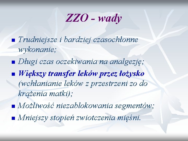 ZZO - wady n n n Trudniejsze i bardziej czasochłonne wykonanie; Długi czas oczekiwania