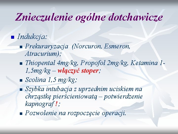 Znieczulenie ogólne dotchawicze n Indukcja: n n n Prekuraryzacja (Norcuron, Esmeron, Atracurium); Thiopental 4