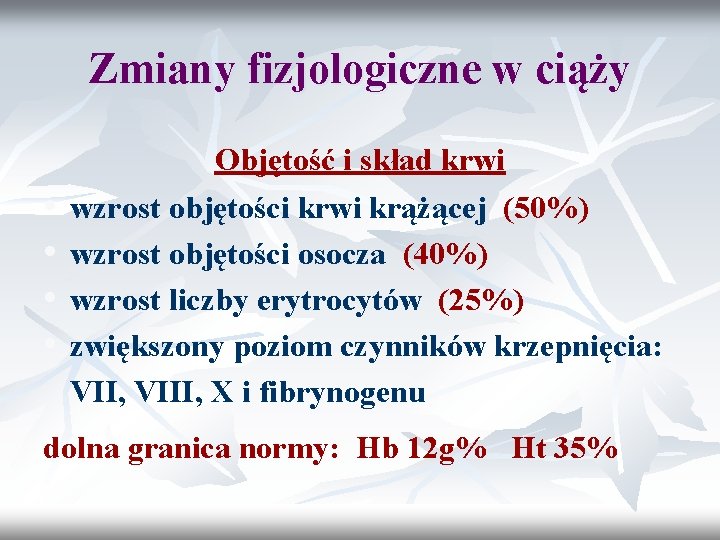 Zmiany fizjologiczne w ciąży Objętość i skład krwi • • wzrost objętości krwi krążącej