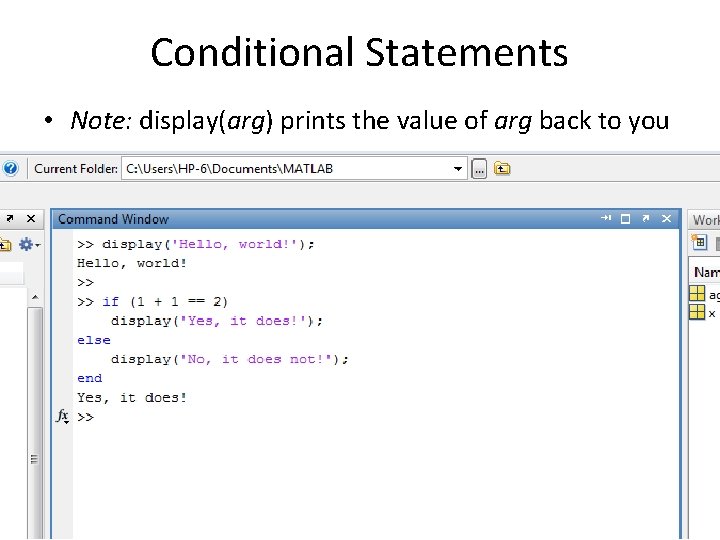 Conditional Statements • Note: display(arg) prints the value of arg back to you 2
