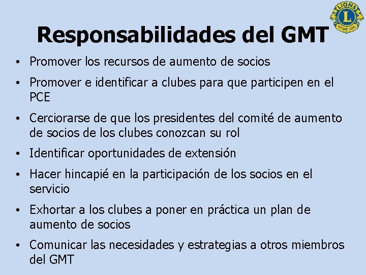 Responsabilidades del GMT • Promover los recursos de aumento de socios • Promover e