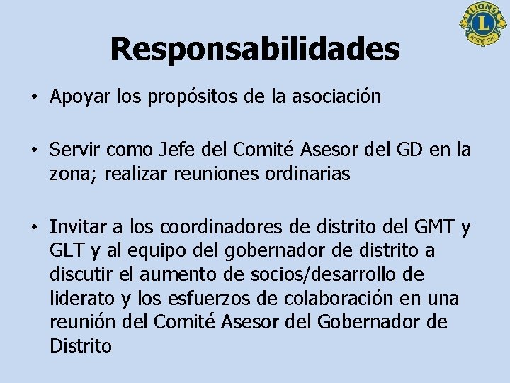 Responsabilidades • Apoyar los propósitos de la asociación • Servir como Jefe del Comité