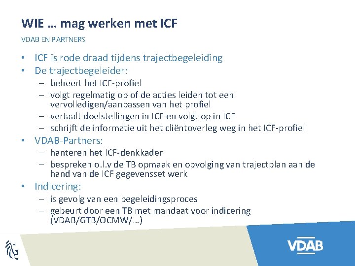 WIE … mag werken met ICF VDAB EN PARTNERS • ICF is rode draad