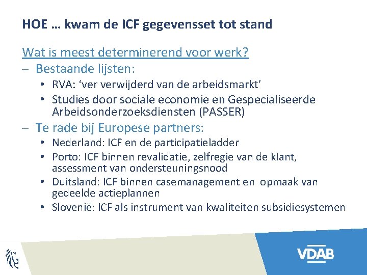 HOE … kwam de ICF gegevensset tot stand Wat is meest determinerend voor werk?