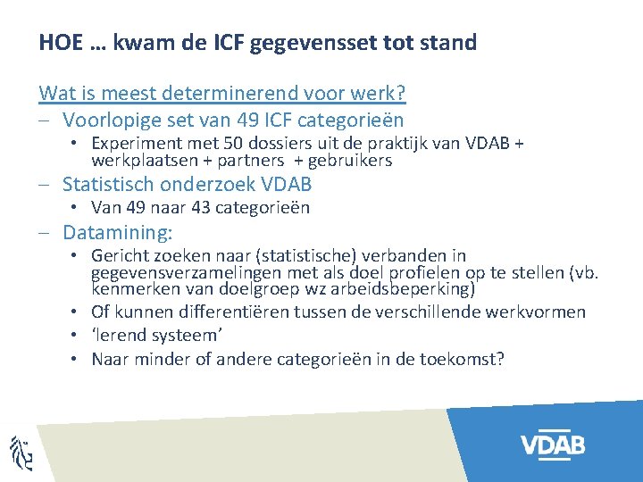 HOE … kwam de ICF gegevensset tot stand Wat is meest determinerend voor werk?