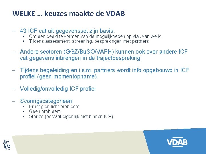 WELKE … keuzes maakte de VDAB - 43 ICF cat uit gegevensset zijn basis: