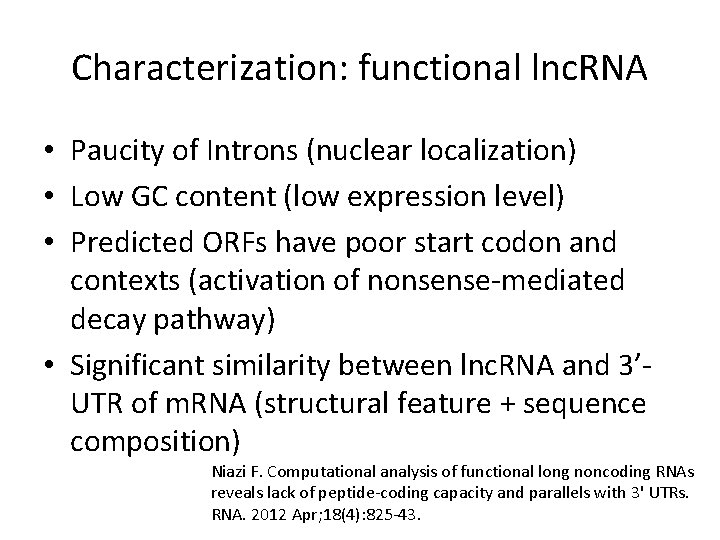 Characterization: functional lnc. RNA • Paucity of Introns (nuclear localization) • Low GC content