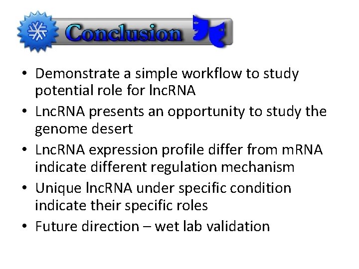  • Demonstrate a simple workflow to study potential role for lnc. RNA •