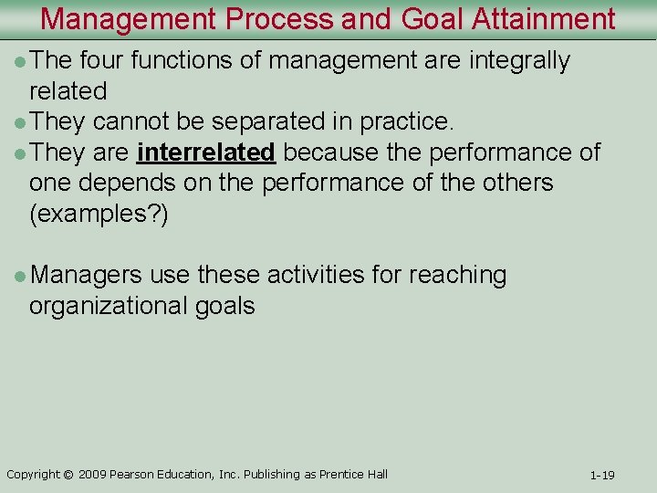 Management Process and Goal Attainment l The four functions of management are integrally related