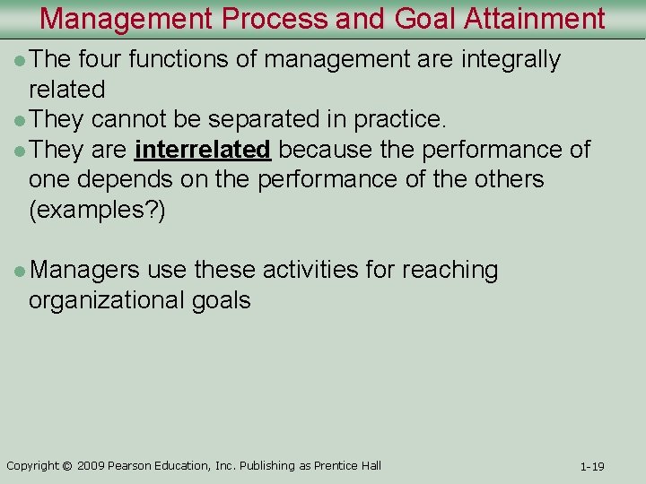 Management Process and Goal Attainment l The four functions of management are integrally related Management Process and Goal Attainment l The four functions of management are integrally related