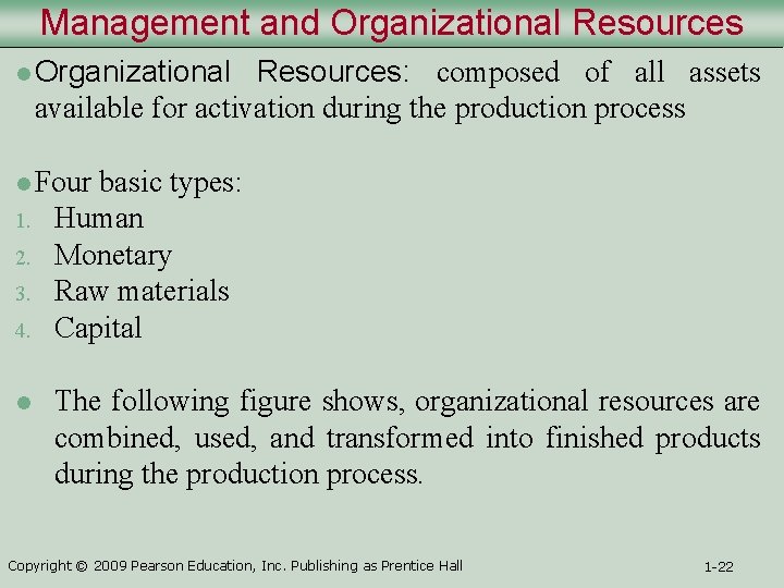 Management and Organizational Resources l Organizational Resources: composed of all assets available for activation
