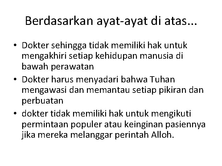 Berdasarkan ayat-ayat di atas. . . • Dokter sehingga tidak memiliki hak untuk mengakhiri