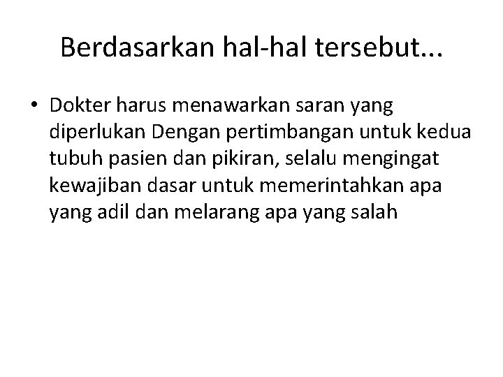 Berdasarkan hal-hal tersebut. . . • Dokter harus menawarkan saran yang diperlukan Dengan pertimbangan