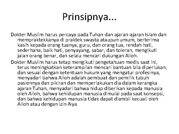 Prinsipnya. . . Dokter Muslim harus percaya pada Tuhan dan ajaran-ajaran Islam dan mempraktekkanya