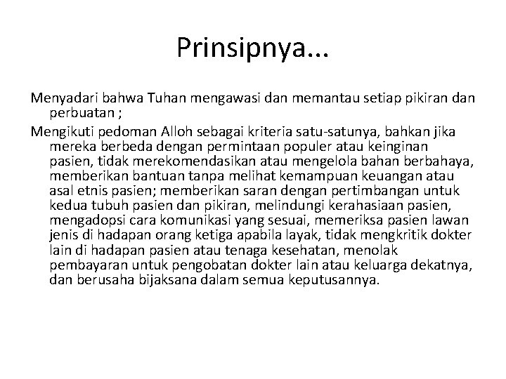 Prinsipnya. . . Menyadari bahwa Tuhan mengawasi dan memantau setiap pikiran dan perbuatan ;