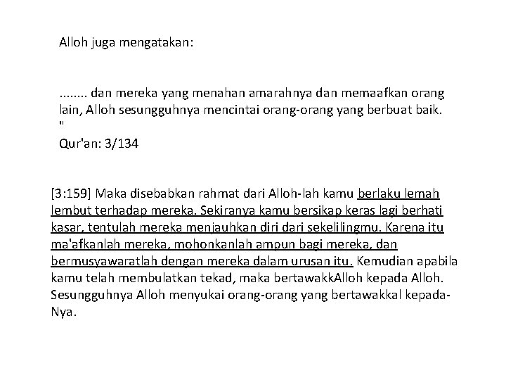 Alloh juga mengatakan: . . . . dan mereka yang menahan amarahnya dan memaafkan