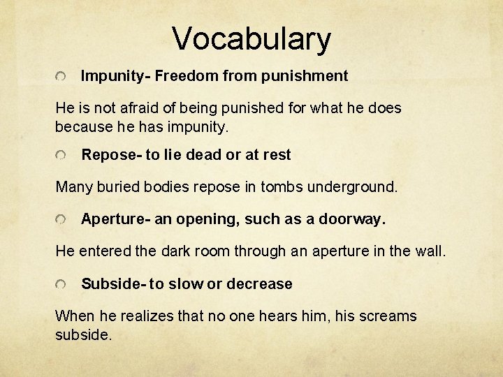 Vocabulary Impunity- Freedom from punishment He is not afraid of being punished for what