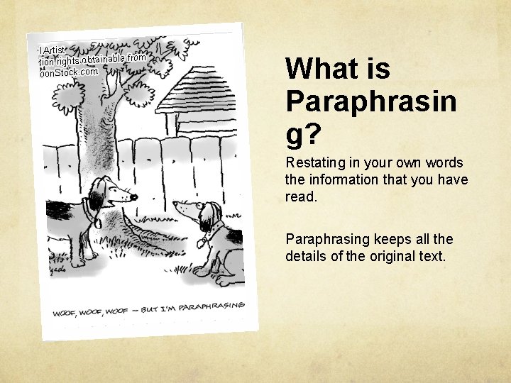 What is Paraphrasin g? Restating in your own words the information that you have