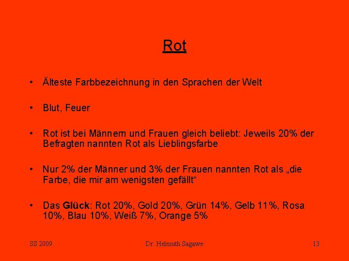 Rot • Älteste Farbbezeichnung in den Sprachen der Welt • Blut, Feuer • Rot