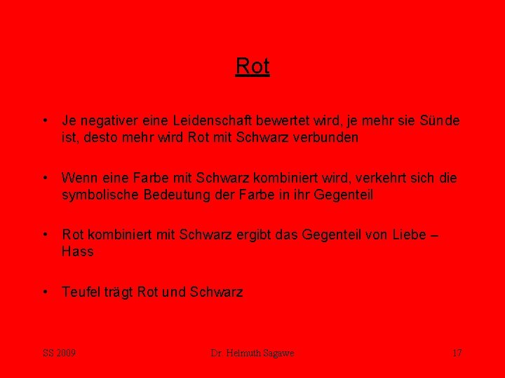 Rot • Je negativer eine Leidenschaft bewertet wird, je mehr sie Sünde ist, desto