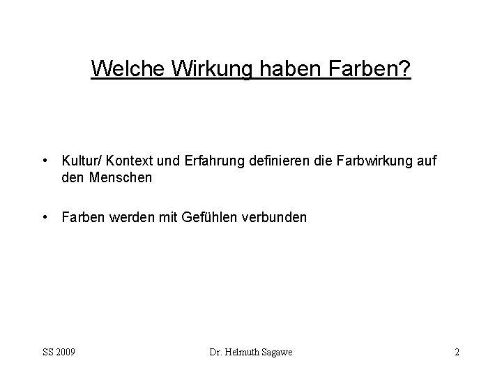 Welche Wirkung haben Farben? • Kultur/ Kontext und Erfahrung definieren die Farbwirkung auf den