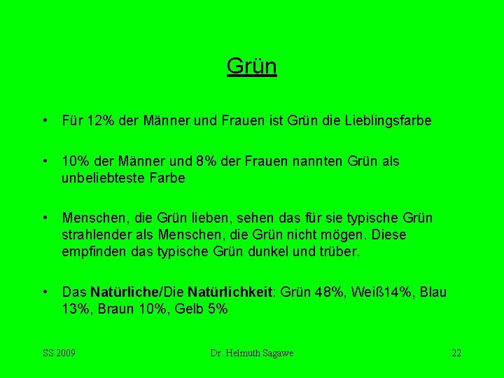 Grün • Für 12% der Männer und Frauen ist Grün die Lieblingsfarbe • 10%