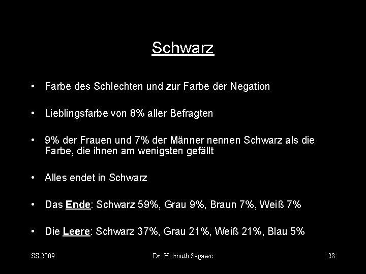 Schwarz • Farbe des Schlechten und zur Farbe der Negation • Lieblingsfarbe von 8%