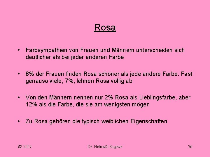 Rosa • Farbsympathien von Frauen und Männern unterscheiden sich deutlicher als bei jeder anderen
