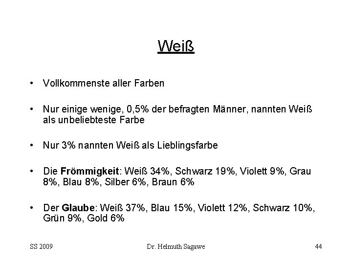 Weiß • Vollkommenste aller Farben • Nur einige wenige, 0, 5% der befragten Männer,