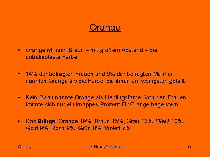 Orange • Orange ist nach Braun – mit großem Abstand – die unbeliebteste Farbe