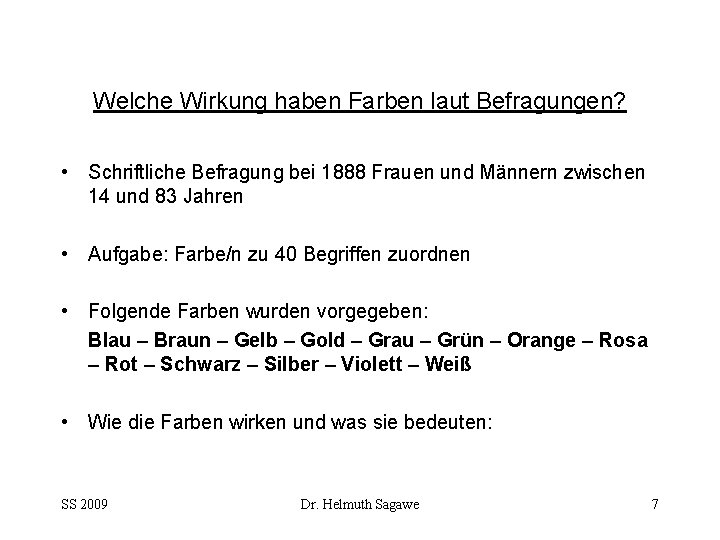 Welche Wirkung haben Farben laut Befragungen? • Schriftliche Befragung bei 1888 Frauen und Männern