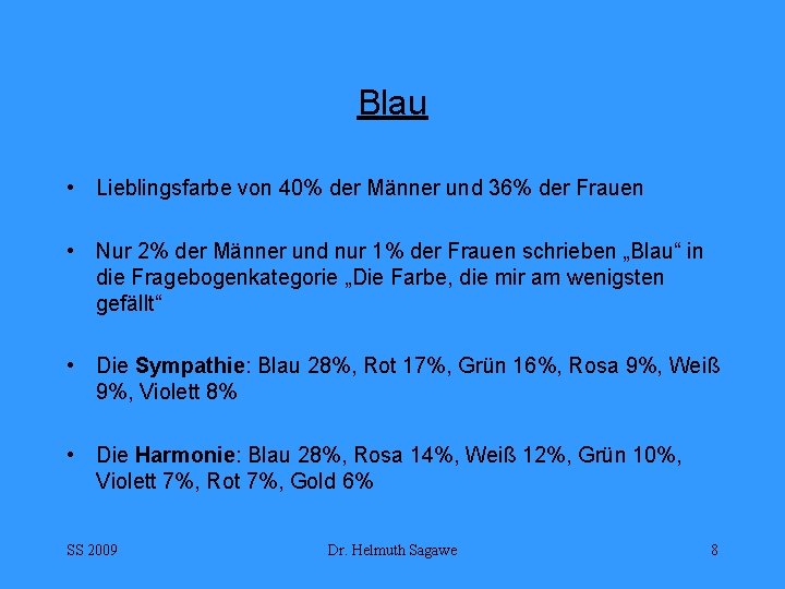 Blau • Lieblingsfarbe von 40% der Männer und 36% der Frauen • Nur 2%