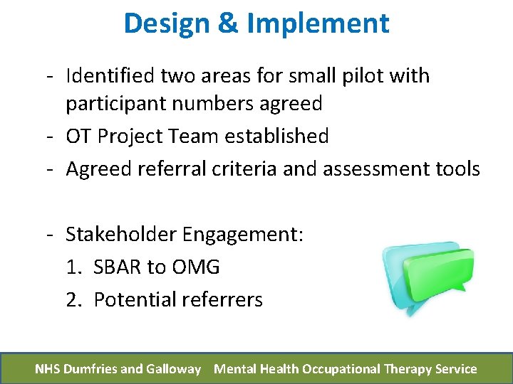 Design & Implement - Identified two areas for small pilot with participant numbers agreed