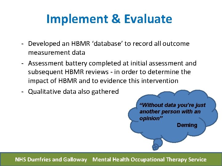 Implement & Evaluate - Developed an HBMR ‘database’ to record all outcome measurement data