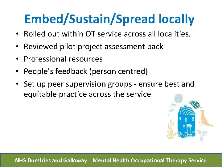 Embed/Sustain/Spread locally • • • Rolled out within OT service across all localities. Reviewed