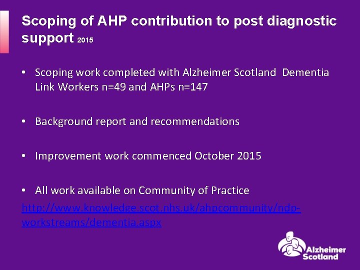 Scoping of AHP contribution to post diagnostic support 2015 • Scoping work completed with